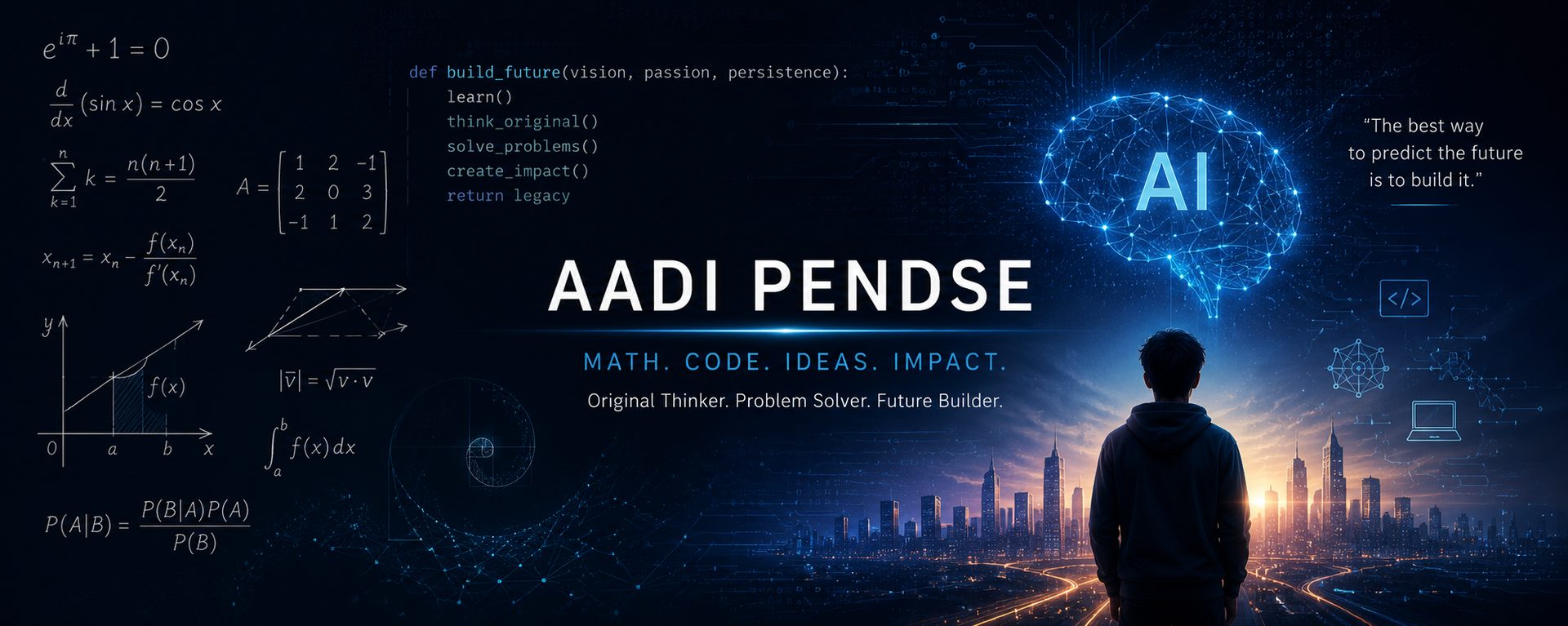 Aadi Pendse — Math. Code. Ideas. Impact. Original thinker, problem solver, future builder.